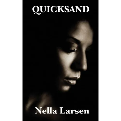 Quicksand: A Harlem Renaissance Novel of Race, Identity, and Restless Desire - Hardcover