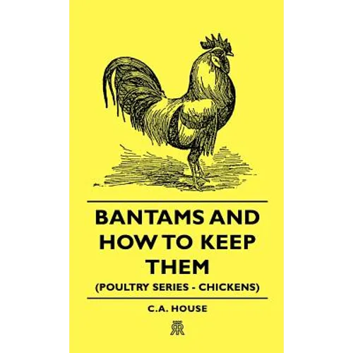 Bantams and How to Keep Them (Poultry Series - Chickens) - Hardcover