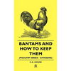 Bantams and How to Keep Them (Poultry Series - Chickens) - Hardcover