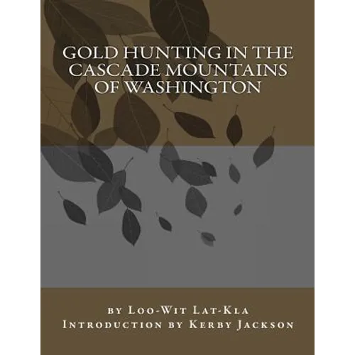 Gold Hunting in the Cascade Mountains of Washington - Paperback