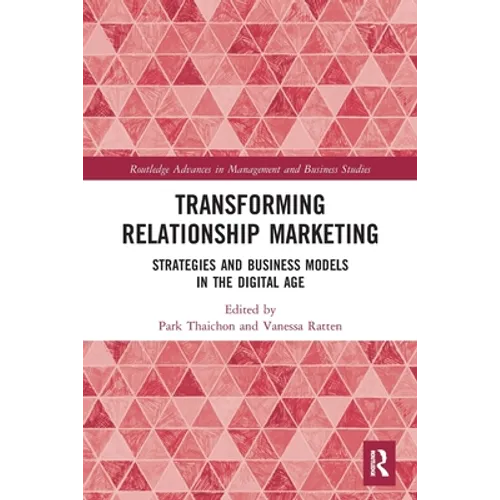 Transforming Relationship Marketing: Strategies and Business Models in the Digital Age - Paperback