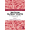 Transforming Relationship Marketing: Strategies and Business Models in the Digital Age - Paperback