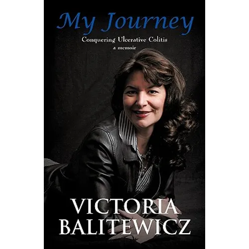 My Journey: Conquering Ulcerative Colitis: A Memoir - Paperback