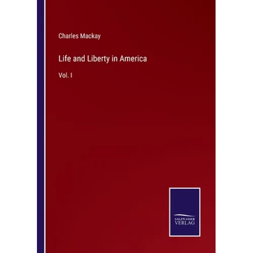 Life and Liberty in America: Vol. I - Paperback