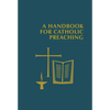 A Handbook for Catholic Preaching - Hardcover