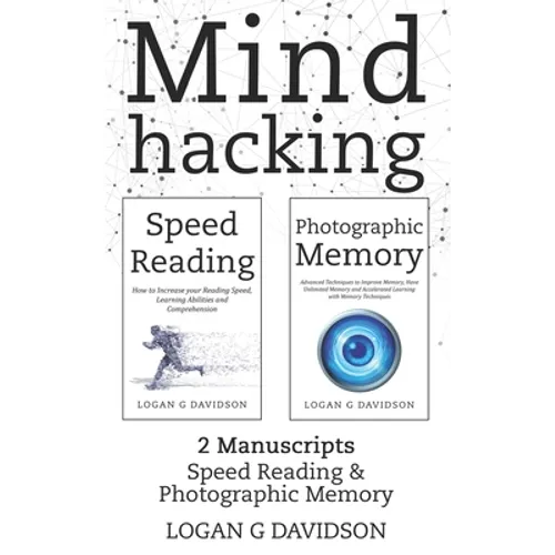 Mind Hacking: 2 Manuscripts Photographic Memory and Speed Reading - Paperback