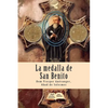 La medalla de San Benito: El arma más poderosa del cristiano contra las fuerzas del mal, accidentes, peligros y enfermedades - Paperback