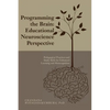 Programming the Brain: Educational Neuroscience Perspective: Pedagogical Practices and Study Skills for Enhanced Learning and Metacognition - Paperback