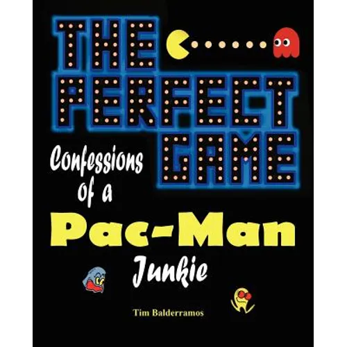 The Perfect Game: Confessions of a Pac-Man Junkie - Paperback