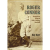 Roger Connor: Home Run King of 19th Century Baseball - Paperback