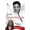 The Life of Jackie Wilson: The Legacy Continues... - Paperback