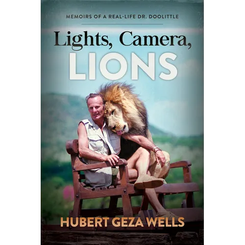 Lights, Camera, Lions: Memoirs of a Real-Life Dr. Doolittle - Paperback