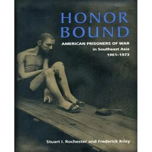 Honor Bound: The History of American Prisoners of War in Southeast Asia, 1961-1973 - Paperback