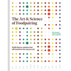 The Art and Science of Foodpairing: 10,000 Flavour Matches That Will Transform the Way You Eat - Hardcover
