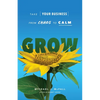 Grow: Take Your Business from Chaos to Calm - Paperback
