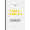 Small Habits: Simple, Tested and Proven Way to Break Bad Habits and Build New Ones - Paperback