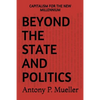 Beyond the State and Politics: Capitalism for the New Millennium - Paperback