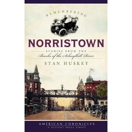 Remembering Norristown: Stories from the Banks of the Schuylkill River - Hardcover