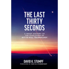 The Last Thirty Seconds: A Brief History of the Evolution of Hit-To-Kill Technology - Hardcover