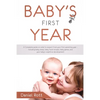 Baby's First Year: A Complete Guide on What to Expect From Your First Parenting Year - Including Baby Sleep, Baby Food Recipes, Baby Game - Paperback