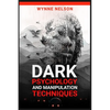Dark Psychology and Manipulation Techniques: The Ideal Guide to Understanding the Fundamentals of Manipulation and Mind Control Techniques, Using Psyc - Paperback