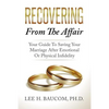 Recovering From The Affair: Your Guide To Saving Your Marriage After Emotional Or Physical Infidelity - Paperback