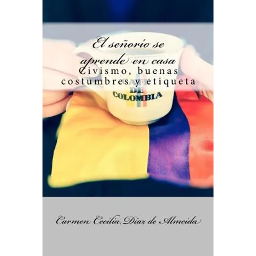 El señorío se aprende en casa: Civismo, buenas costumbres y etiqueta - Paperback