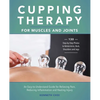Cupping Therapy for Muscles and Joints: An Easy-To-Understand Guide for Relieving Pain, Reducing Inflammation and Healing Injury - Paperback
