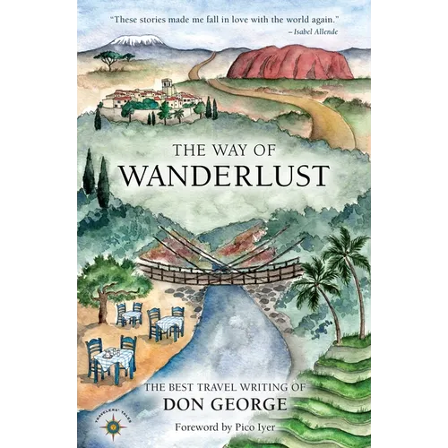 The Way of Wanderlust: The Best Travel Writing of Don George - Paperback