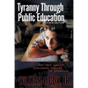 Tyranny Through Public Education - Revised Edition - Paperback