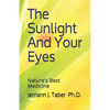 The Sulight And Your Eyes: Natures Best Medicine - Paperback