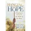 Hanging Onto Hope: Clinging to Christ in the Midst of the Mess - Paperback