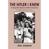 The Hitler I Knew: A Young Girl's Memoirs of WW II in Germany - Paperback