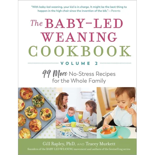 The Baby-Led Weaning Cookbook, Volume Two: 99 More No-Stress Recipes for the Whole Family - Paperback