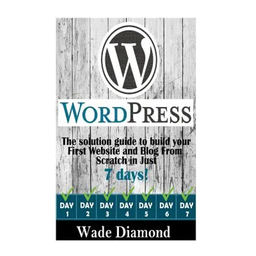 WordPress: : The Ultimate solution guide to build your first website and blog from scratch in just 7 days (Wordpress, Wordpress F - Paperback