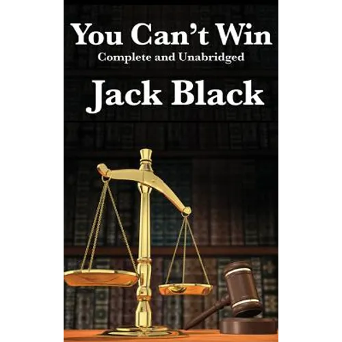 You Can't Win, Complete and Unabridged by Jack Black: An Autobiography of Crime and Survival - Hardcover