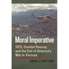 Moral Imperative: 1972, Combat Rescue, and the End of America's War in Vietnam - Paperback