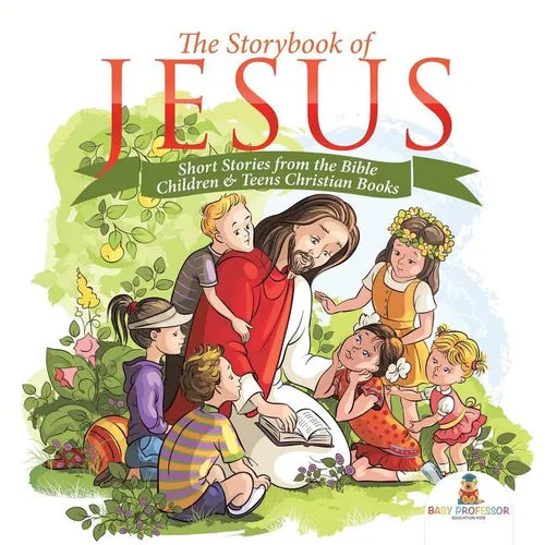 The Storybook of Jesus - Short Stories from the Bible Children & Teens Christian Books - Paperback