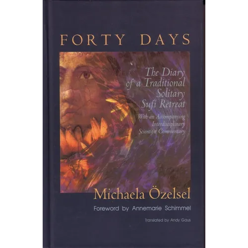 Forty Days: The Diary of a Traditional Solitary Sufi Retreat - Paperback