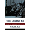 Lyndon Johnson's War: America's Cold War Crusade in Vietnam, 1945-1968 - Paperback