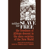 Neither Slave Nor Free: The Freedman of African Descent in the Slave Societies of the New World - Paperback
