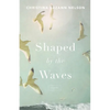 Shaped by the Waves - Hardcover