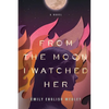 From the Moon I Watched Her - Paperback