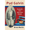 Pud Galvin: Baseball's First 300-Game Winner - Paperback