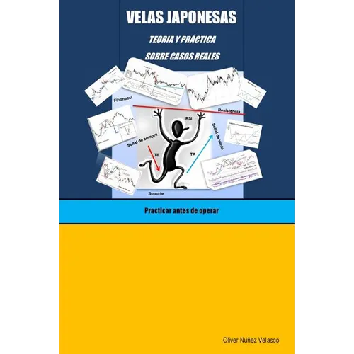 Velas japonesas. Teoría y práctica sobre casos reales: Practicar antes de operar - Paperback