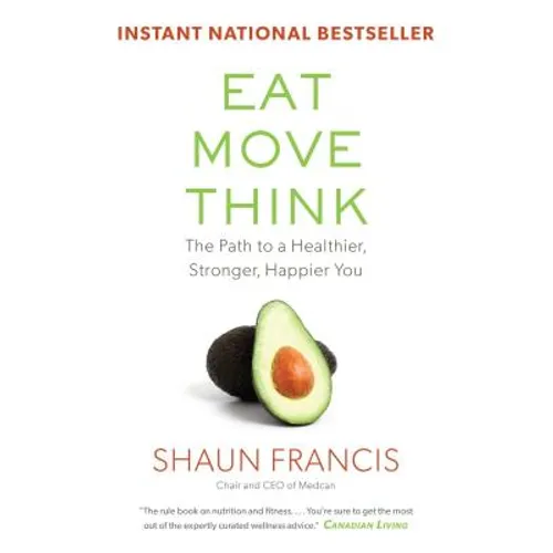 Eat, Move, Think: The Path to a Healthier, Stronger, Happier You - Paperback
