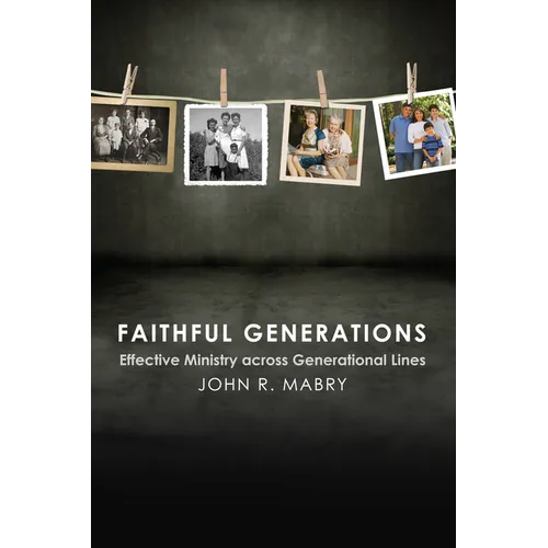Faithful Generations: Effective Ministry Across Generational Lines - Paperback