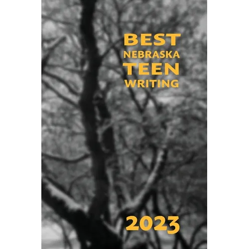 Best Nebraska Teen Writing 2023 - Paperback