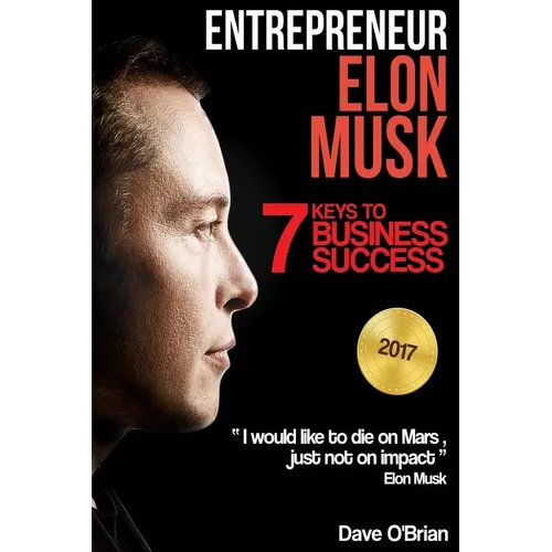 Entrepreneur: Elon Musk: 7 Keys to Business Success - Paperback