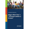 A Study Guide for Edgar Allan Poe 's "A Dream Within a Dream" - Paperback